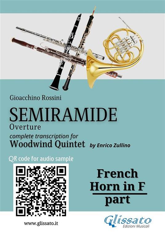 French Horn in F part of "Semiramide" for Woodwind Quintet - a cura di Enrico Zullino,Rossini Gioacchino - ebook