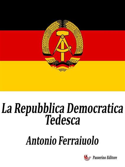 La Repubblica Democratica Tedesca - Antonio Ferraiuolo - ebook
