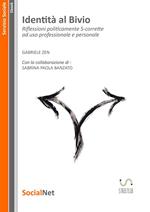 Identità al bivio. Riflessioni politicamente s-corrette ad uso professionale e personale