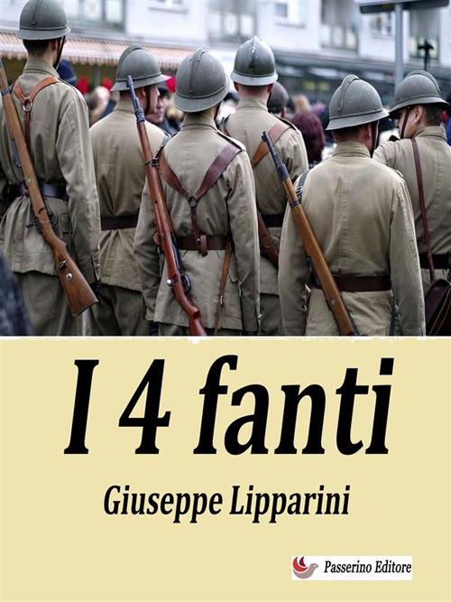 I 4 fanti. Romanzo del dopoguerra - Giuseppe Lipparini - ebook