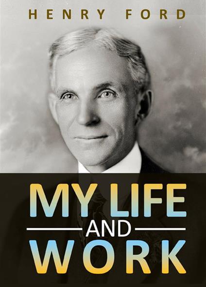 My life and work - Henry Ford - copertina