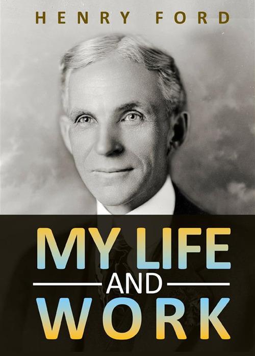 My life and work - Henry Ford - copertina