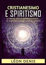 Cristianesimo e spiritismo. Le prove della sopravvivenza. Le comunicazioni con gli spiriti