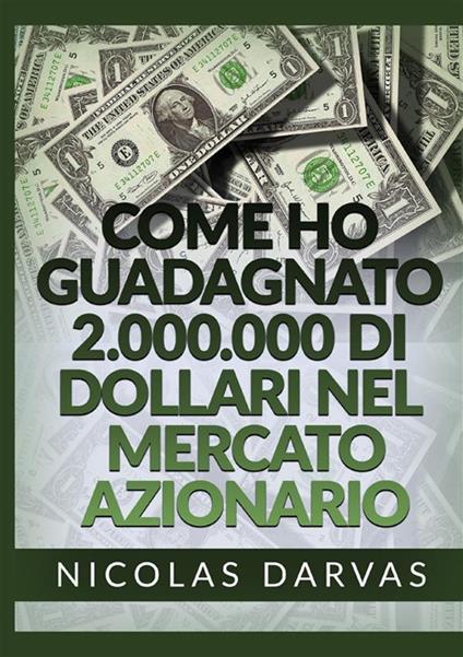 Come ho guadagnato 2.000.000 di dollari nel mercato azionario - Nicolas Darvas - copertina