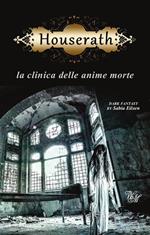 Houserath - la clinica delle anime morte