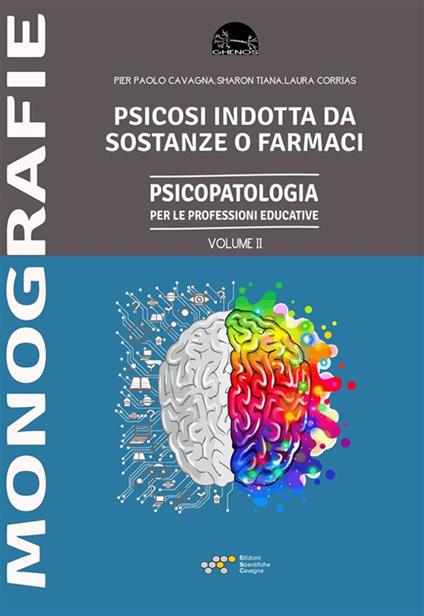 Psicosi indotta da sostanze o farmaci. Psicopatologia per le professioni educative - Vol. II - Pier Paolo Cavagna,Laura Corrias,Sharon Tiana - ebook