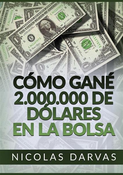 Cómo gané 2.000.000 de dólares en la Bolsa - Nicolas Darvas - copertina