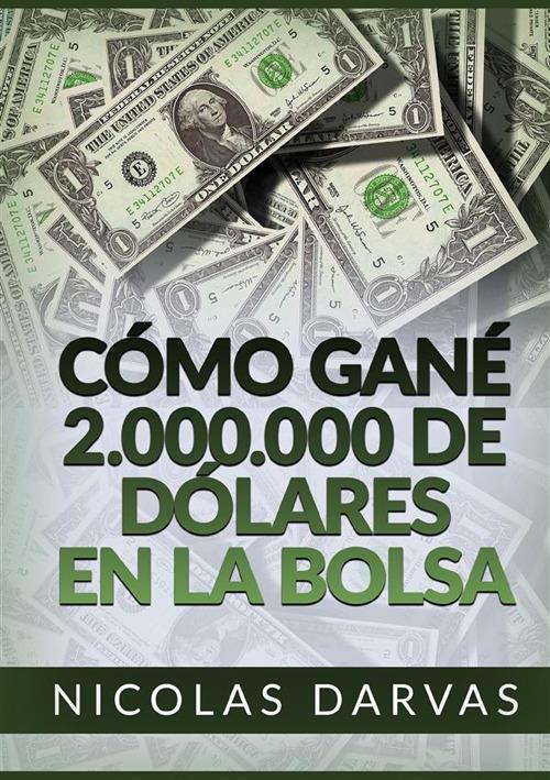 Cómo gané 2.000.000 de dólares en la Bolsa - Nicolas Darvas - copertina