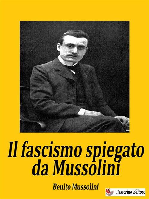 Il fascismo spiegato da Mussolini - Benito Mussolini - ebook