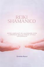 Reiki Shamanico - Modi Ampliati Di Lavorare Con L'energia Della Forza Vitale Universale