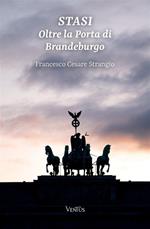 Stasi. Oltre la porta di Brandeburgo