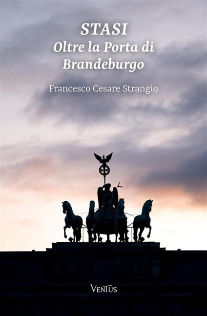 Stasi. Oltre la porta di Brandeburgo - Francesco Cesare Strangio - copertina