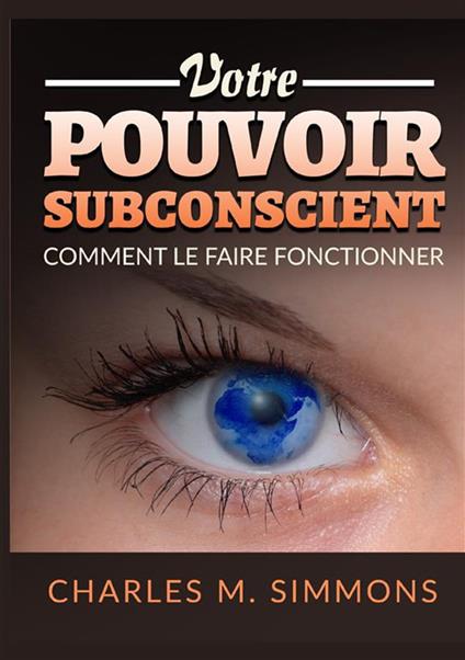 Votre Pouvoir Subconscient. Comment le faire fonctionner - Charles M. Simmons - copertina