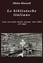 Le biblioteche italiane Le norme dal 1861 ad oggi