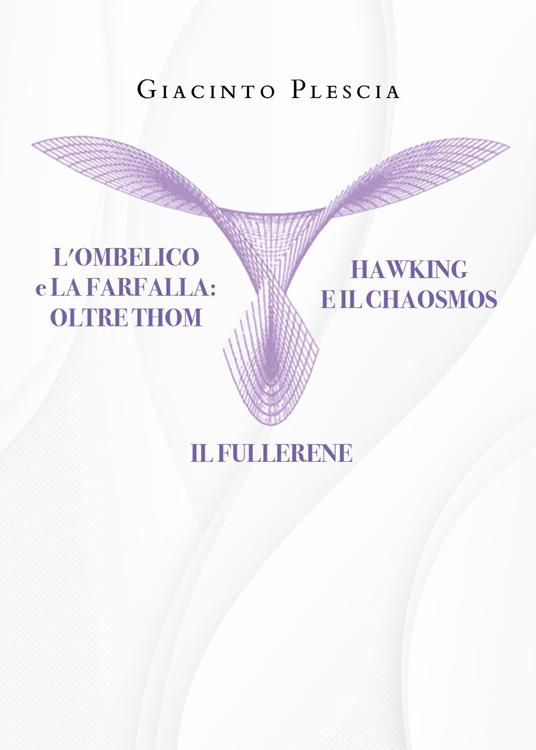 L' ombelico e la farfalla oltre Thom. Hawking e il chaosmos. Il fullerene - Giacinto Plescia - copertina