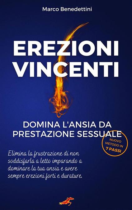 Erezioni vincenti. Domina l'ansia da prestazione sessuale - Marco Benedettini - ebook