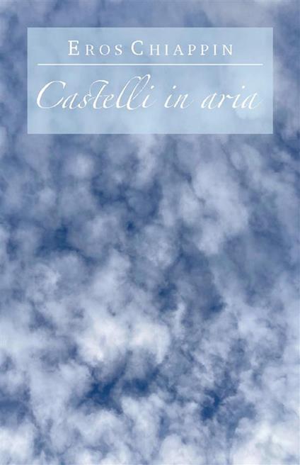 Castelli in aria - Eros Chiappin - ebook