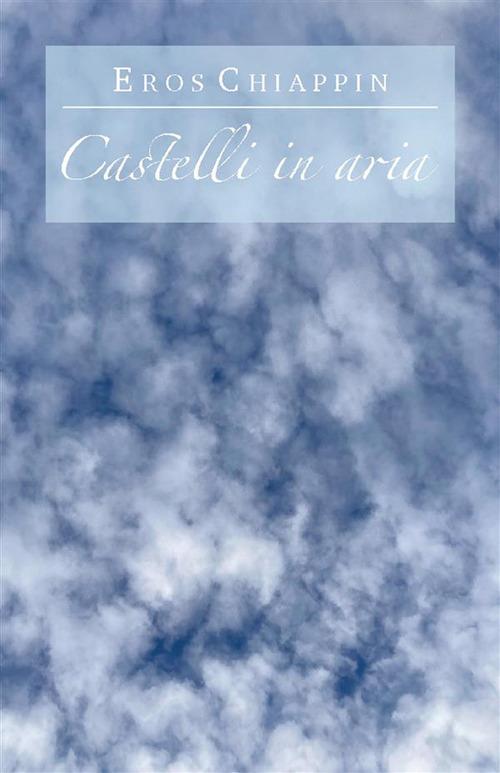 Castelli in aria - Eros Chiappin - ebook