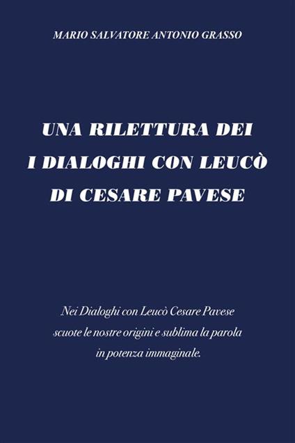 Una rilettura dei I dialoghi con Leucò di Cesare Pavese - Mario Salvatore Antonio Grasso - ebook