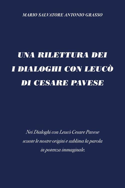 Una rilettura dei I dialoghi con Leucò di Cesare Pavese - Mario Salvatore Antonio Grasso - ebook