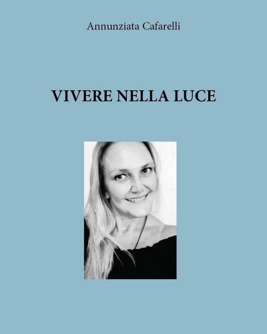 Vivere nella luce - Annunziata Cafarelli - copertina