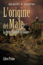 L' origine del male. La formazione di un mago. Vol. 1