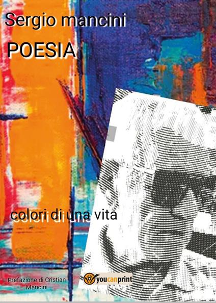 Poesia. Colori di una vita - Sergio Mancini - copertina