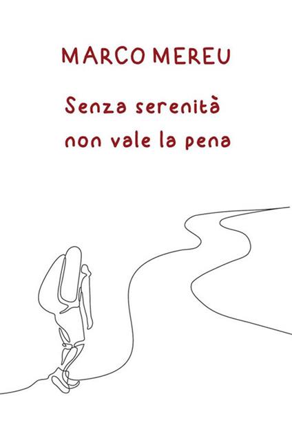 Senza serenità non vale la pena - Marco Mereu - ebook