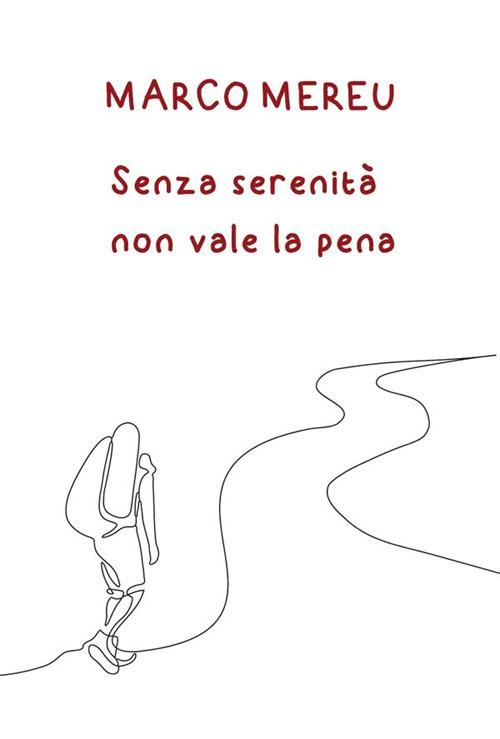 Senza serenità non vale la pena - Marco Mereu - ebook