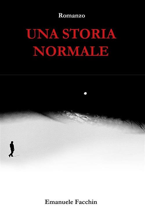 Una storia normale - Emanuele Facchin - ebook