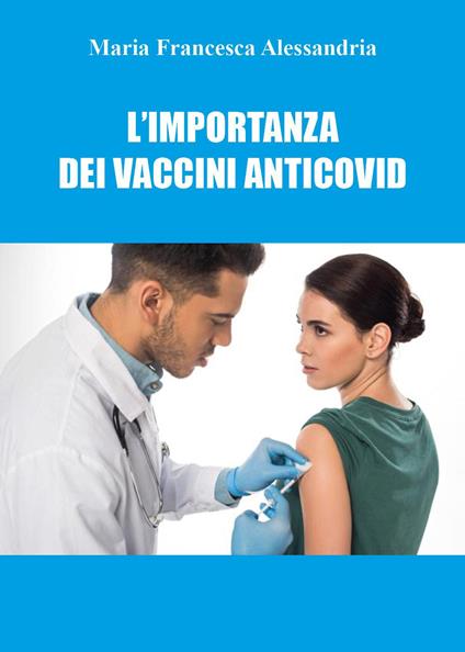 L' importanza dei vaccini anticovid - Maria Francesca Alessandria - copertina