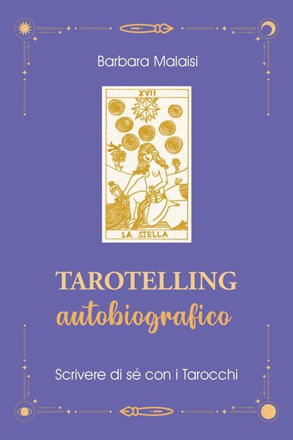 Tarotelling autobiografico. Scrivere di sé con i tarocchi - Barbara Malaisi - copertina