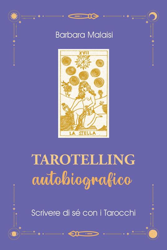 Tarotelling autobiografico. Scrivere di sé con i tarocchi - Barbara Malaisi - copertina