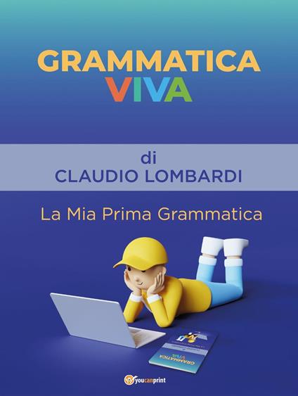 Grammatica viva. La mia prima grammatica - Claudio Lombardi - copertina