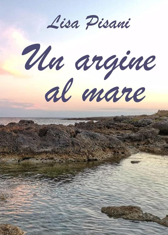 Un argine al mare - Lisa Pisani - copertina