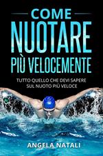 Come nuotare più velocemente. Tutto quello che devi sapere sul nuoto più veloce