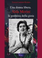 Una donna libera. Alda Merini, la poetessa della gioia