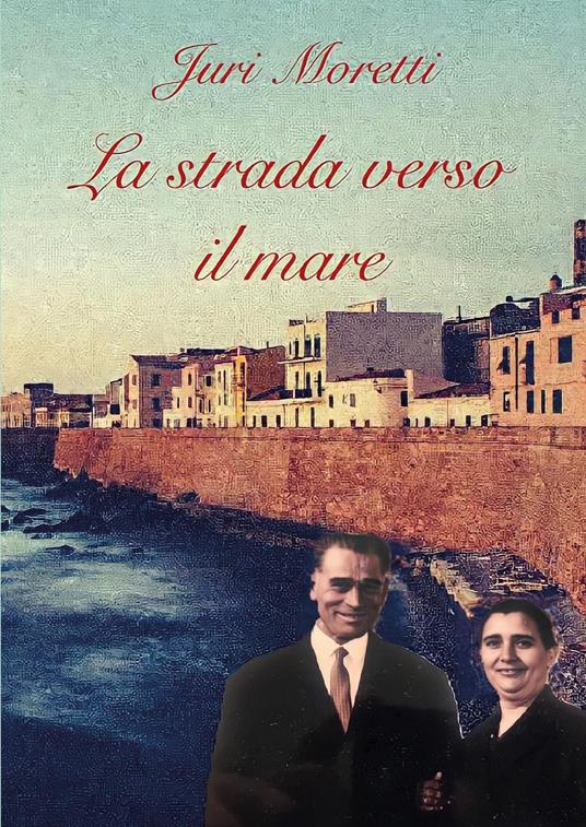 La strada verso il mare - Juri Moretti - copertina