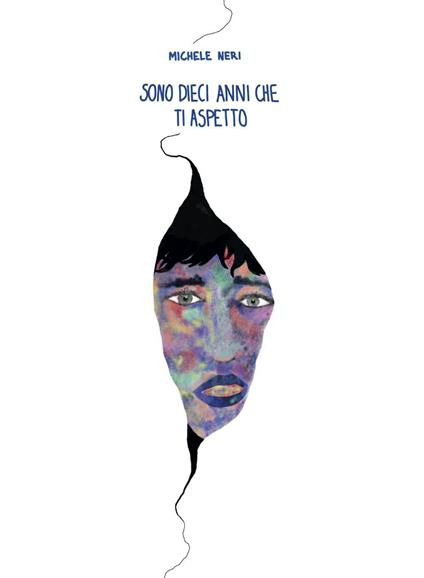 Sono dieci anni che ti aspetto - Michele Neri - copertina