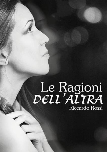 Le ragioni dell'altra - Riccardo Rossi - ebook