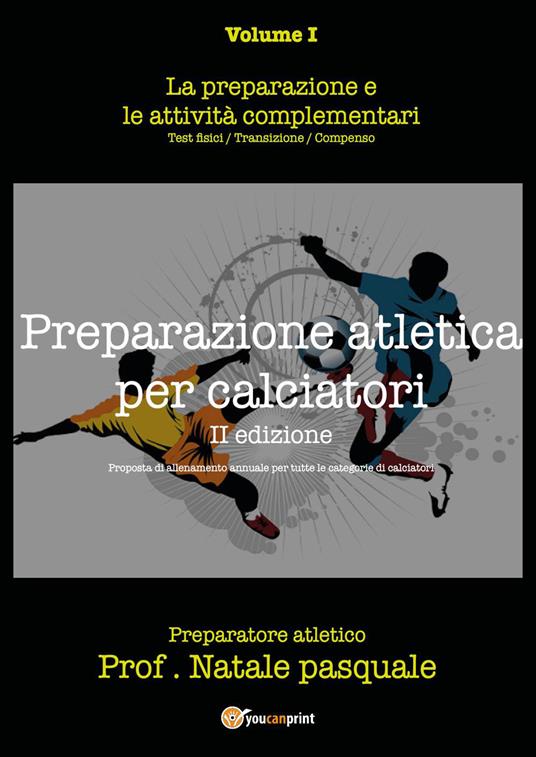 Preparazione atletica per calciatori. Vol. 1 - Pasquale Natale - copertina