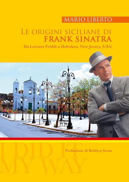 Le origini siciliane di Frank Sinatra. Da Lercara Friddi a Hoboken, New Jersey, (USA) - Mario Liberto - copertina
