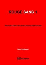 Rouge sang: raccolta di scritti sul cinema dell'orrore. Vol. 1