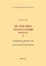 Sr. Gesuarda Acciaccaferri. Biografie. Vol. 1: Il ragguaglio di p. Benedetto Landi e la narrazione di sr. Maria Girolama