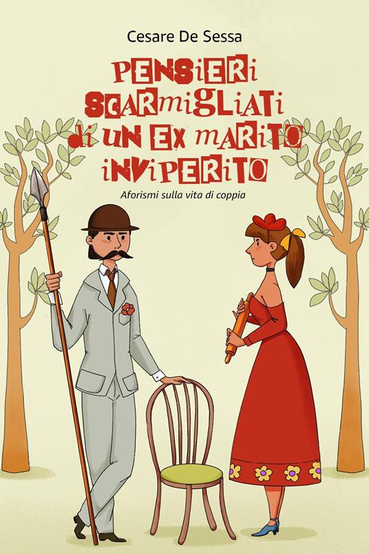 Pensieri scarmigliati di un ex marito inviperito. Aforismi sulla vita di coppia - Cesare De Sessa - copertina