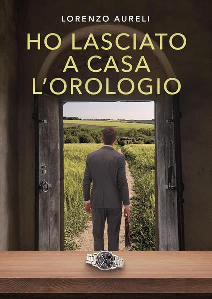 Ho lasciato a casa l'orologio - Lorenzo Aureli - copertina