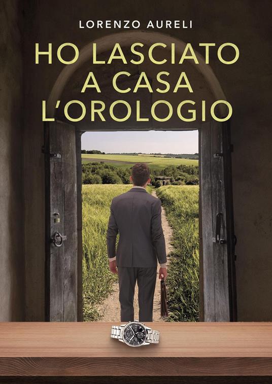 Ho lasciato a casa l'orologio - Lorenzo Aureli - copertina