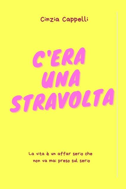 C'era una stravolta - Cinzia Cappelli - copertina