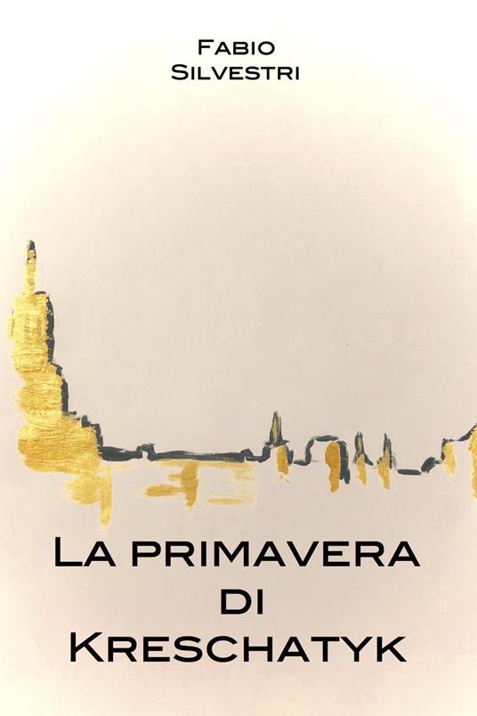 La primavera di Kreschatyk - Fabio Silvestri - copertina