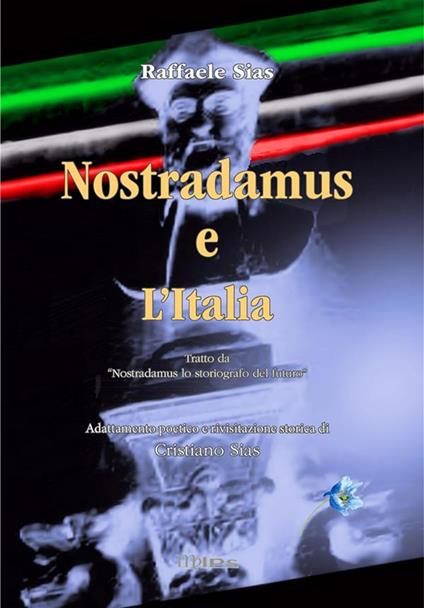 Nostradamus. Lo storiografo del futuro. Vol. 4 - Cristiano Sias,Raffaele Sias - ebook